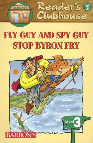 Fly Guy and Spy Guy Stop Byron Fry (Reader's Clubhouse Level 3)