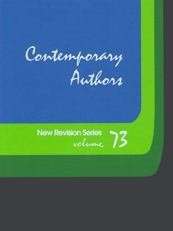 Contemporary Authors New Revision, Vol. 73