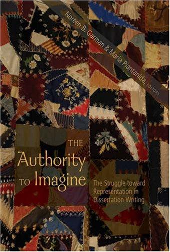 The Authority To Imagine: The Struggle Toward Representation In Dissertation Writing (Complicated Conversation: a Book Series of Curriculum Studies)