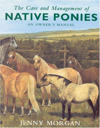 The Care and Management of Native Ponies