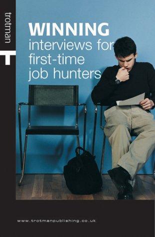 Winning Interviews for First-Time Job Hunters (Winning)