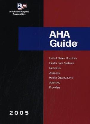 AHA Guide, 2005 Edition (American Hospital Association Guide to the Health Care Field)