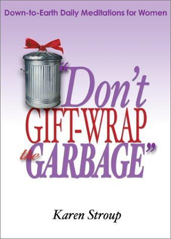 Don't Gift-Wrap the Garbage