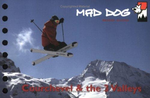 Courchevel and the Three Valleys (Mad Dog Ski Resort Guides)