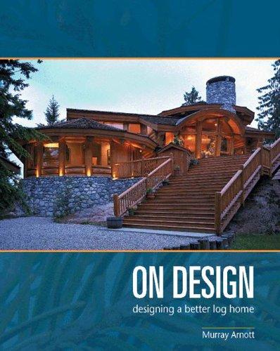 On Design - Designing a Better Log Home