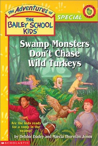 Swamp monsters don't chase wild turkeys