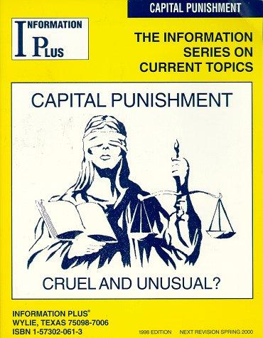 Capital Punishment - Cruel and Unusual? (The Information Series on Current Topics) (Reference Series)