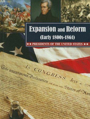 Expansion and Reform (Early 1800s -1861) (Presidents of the United States)
