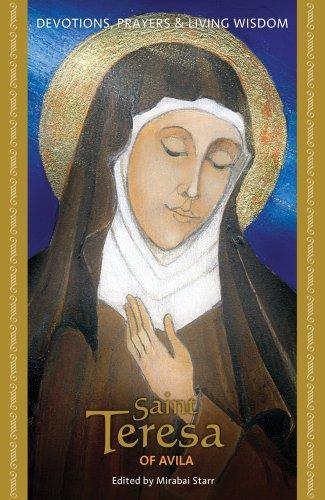 Saint Teresa of Avila (Devotions, Prayers & Living Wisdom)