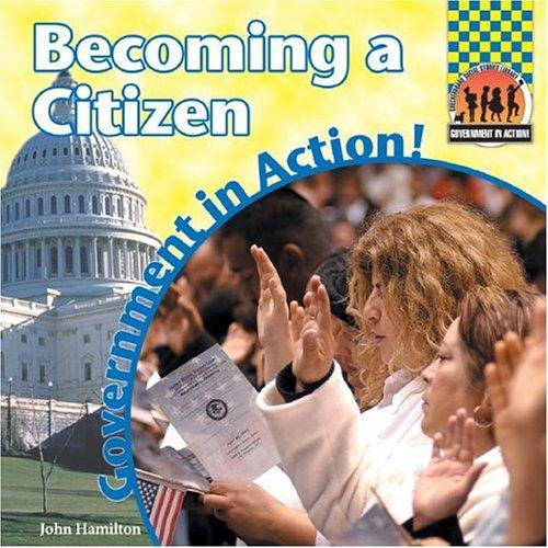 Becoming a Citizen (Government in Action!)