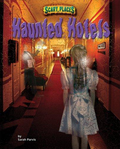 Explore the chilling tales of infamous haunted hotels in Sarah Parvis's 'Haunted Hotels (Scary Places)'. A must-read for ghost story lovers!