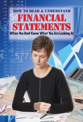 How to Read & Understand Financial Statements When You DonÆt Know What You Are Looking at