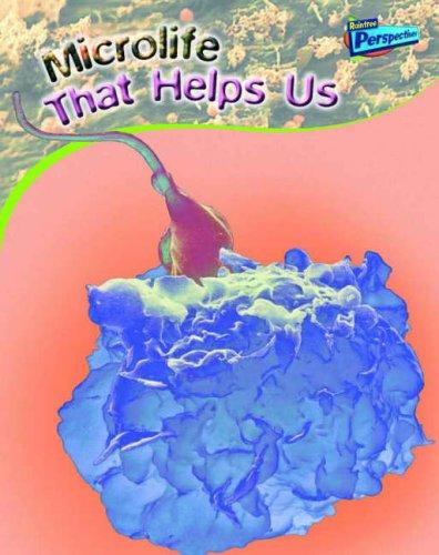 Microlife That Helps Us (Raintree Perspectives: Microlife)