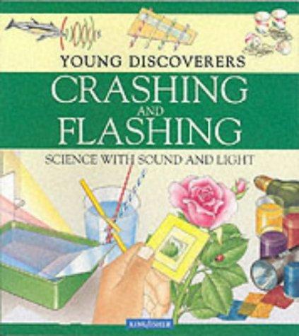Crashing and Flashing (Kingfisher Young Discoverers)
