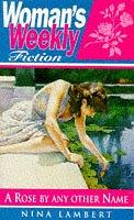 A Rose by Any Other Name ("Woman's Weekly" Fiction)