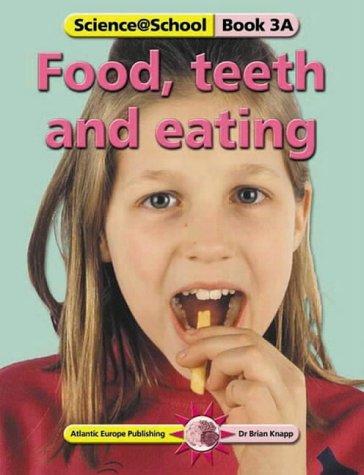 Food, Teeth and Eating (Science@School)
