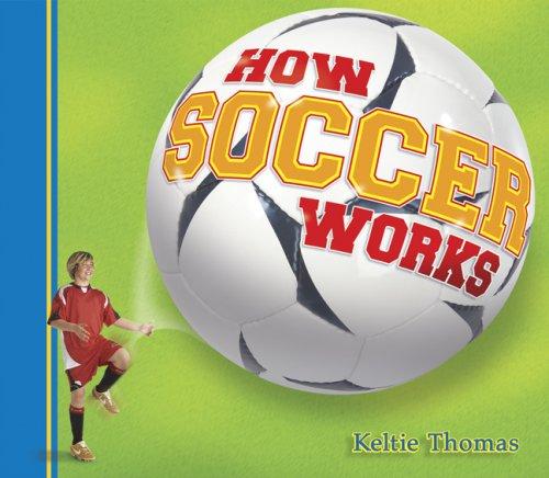 How Soccer Works (How Sports Work)