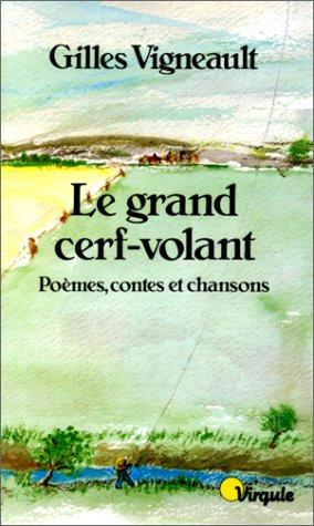 Le Grand Cerf-volant. Poèmes, contes et chansons