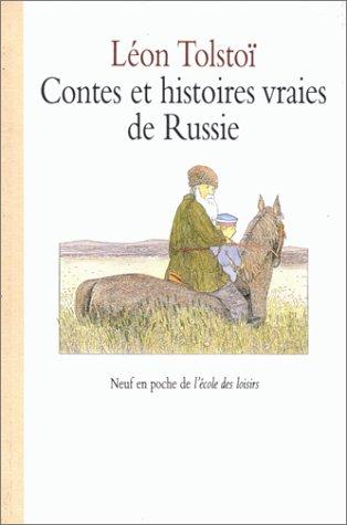 Contes et histoires vraies de Russie. Choix de textes extraits des " Quatre Livres de Lecture", 1869 - 1872