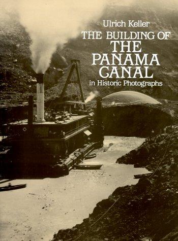 The building of the Panama Canal in historic photographs