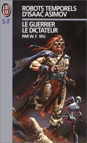 Les Robots temporels d'Isaac Asimov, tome 2. Le dictateur, le guerrier