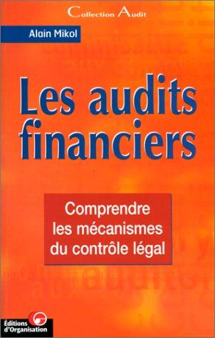 Les audits financiers. Comprendre les mécanismes du contrôle légal