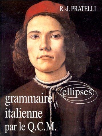 La Grammaire italienne par le questionnaire à choix multiple: 508 phrases à compléter et leurs corrigés avec explications 