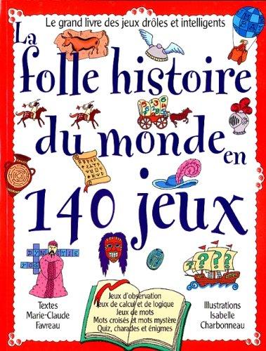 Folle histoire du monde en 140 jeux (la)