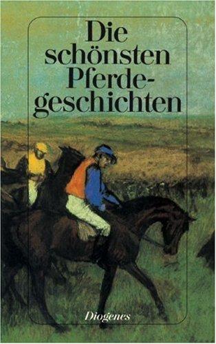Die schönsten Pferdegeschichten. Von Leo Tolstoi bis D. H. Lawrence.