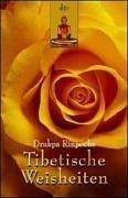 Tibetische Weisheiten. Lebensweisheiten eines tibetischen Meditationsmeisters.