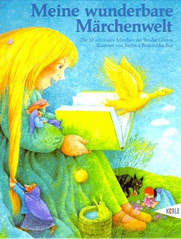 Meine wunderbare Märchenwelt. Die 20 schönsten Märchen der Brüder Grimm.