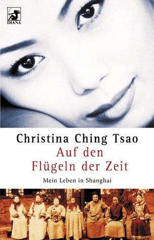 Auf den Flügeln der Zeit. Mein Leben in Schanghai.