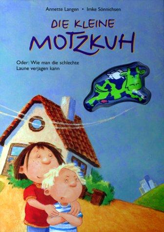 Die kleine Motzkuh. Oder