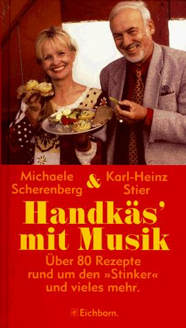 Handkäs mit Musik. Über 80 Rezepte rund um den 'Stinker' und vieles mehr.