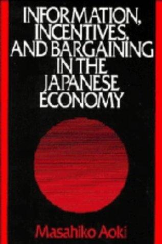 Information, incentives, and bargaining in the Japanese economy