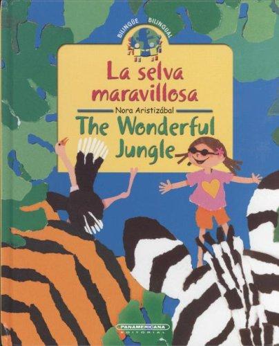 La selva maravillosa / The Wonderful Jungle  (Coleccion Bilingue) (Bilingual Collection)
