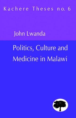 Politics, Culture and Medicine in Malawi