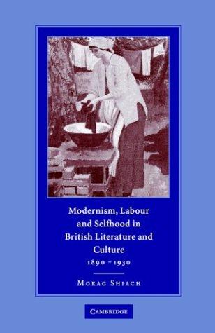 Modernism, labour, and selfhood in British literature and culture, 1890-1930