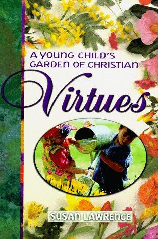 A young child's garden of Christian virtues