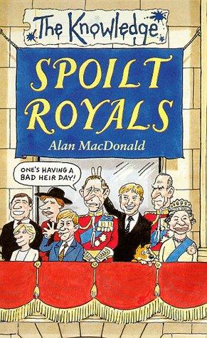 The Spoilt Royals (Knowledge)