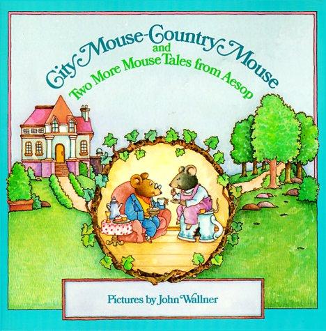 City mouse-country mouse and two more mouse tales from Aesop