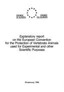 Explanatory report on the European Convention for the Protection of Vertebrate Animals Used for Experimental and Other Scientific Purposes