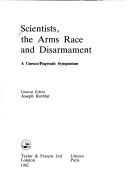 Scientists, the arms race, and disarmament