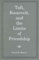 Taft, Roosevelt, and the limits of friendship