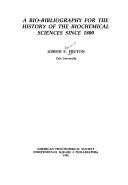 A bio-bibliography for the history of the biochemical sciences since 1800