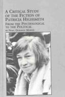 A critical study of the fiction of Patricia Highsmith--from the psychological to the political