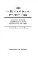 Hollywood Social Problem Film, Madness, Despair and Politics from the Depression to the Fifties.