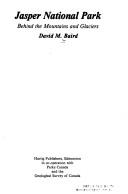 Jasper National Park:  behind the mountains and glaciers, by David M. Baird