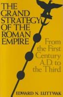 The grand strategy of the Roman Empire from the first century A.D. to the third