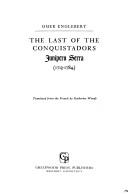 The last of the conquistadors, Junípero Serra, 1713-1784.